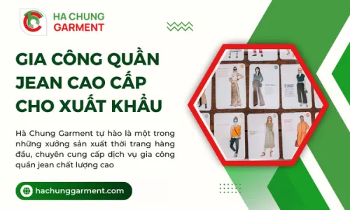 Gia Công Quần Jean Cao Cấp Cho Xuất Khẩu