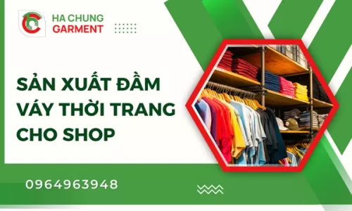 Sản Xuất Đầm Váy Thời Trang Cho Shop