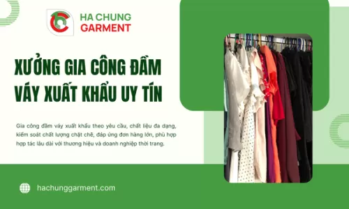 Xưởng Gia Công Đầm Váy Xuất Khẩu Uy Tín