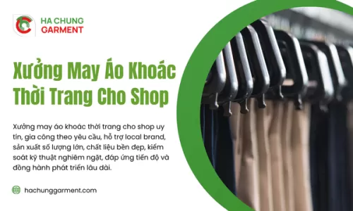 Xưởng May Áo Khoác Thời Trang Cho Shop