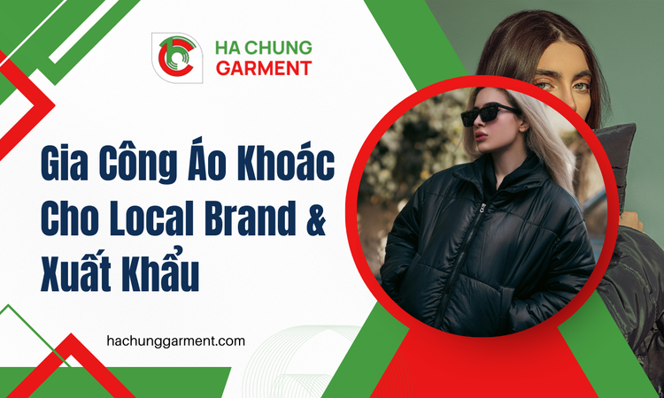 Gia Công Áo Khoác Cho Local Brand & Xuất Khẩu