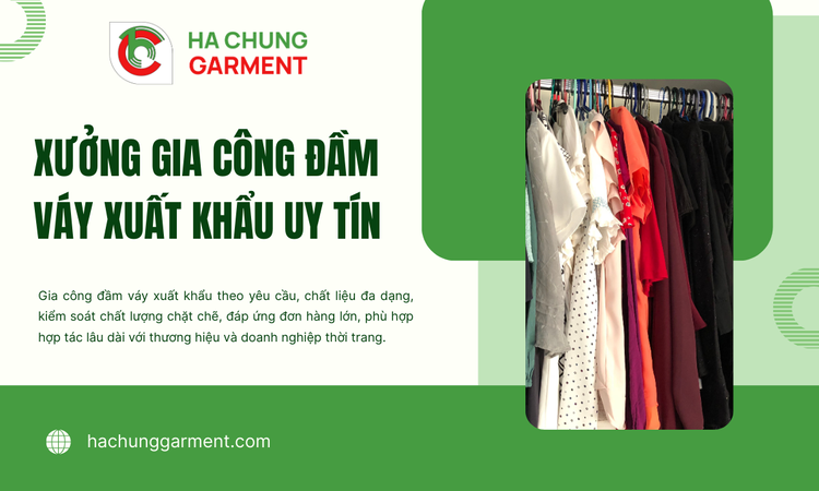 Xưởng Gia Công Đầm Váy Xuất Khẩu Uy Tín